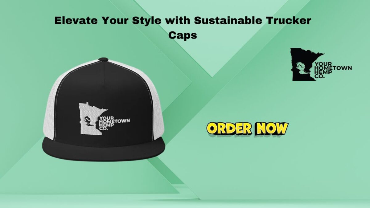 Elevate Your Style with Sustainable Trucker Caps