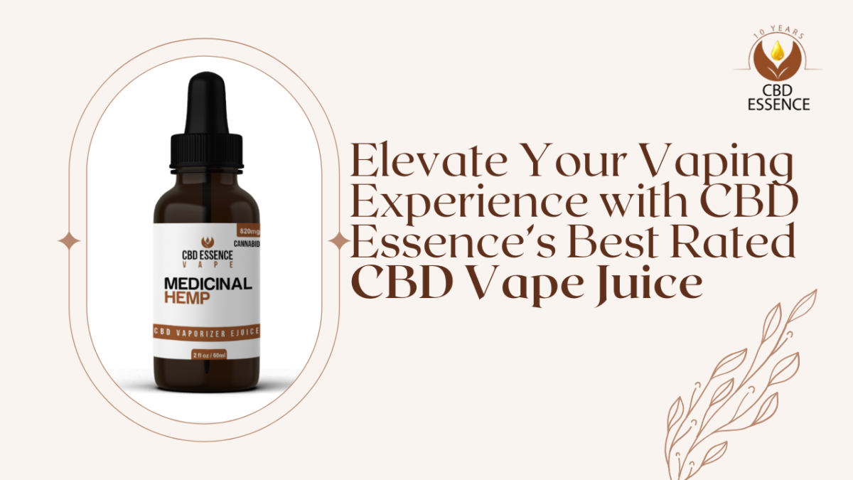 Elevate Your Vaping Experience with CBD Essence’s Best Rated CBD Vape Juice