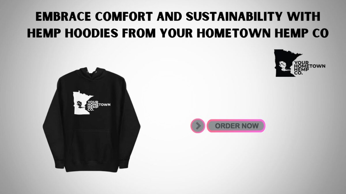 Embrace Comfort and Sustainability with Hemp Hoodies from Your Hometown Hemp Co