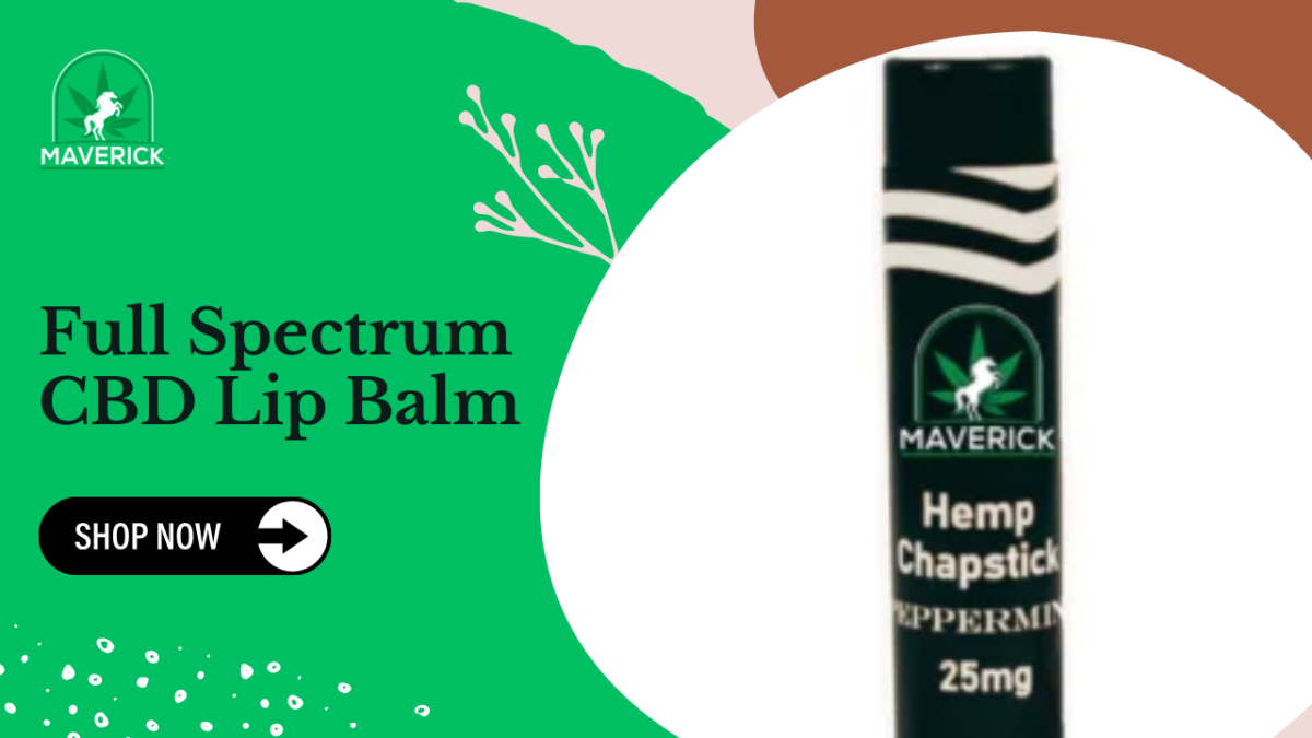 Discover the Best in Lip Care with Maverick Dispo’s Full Spectrum CBD Chapstick