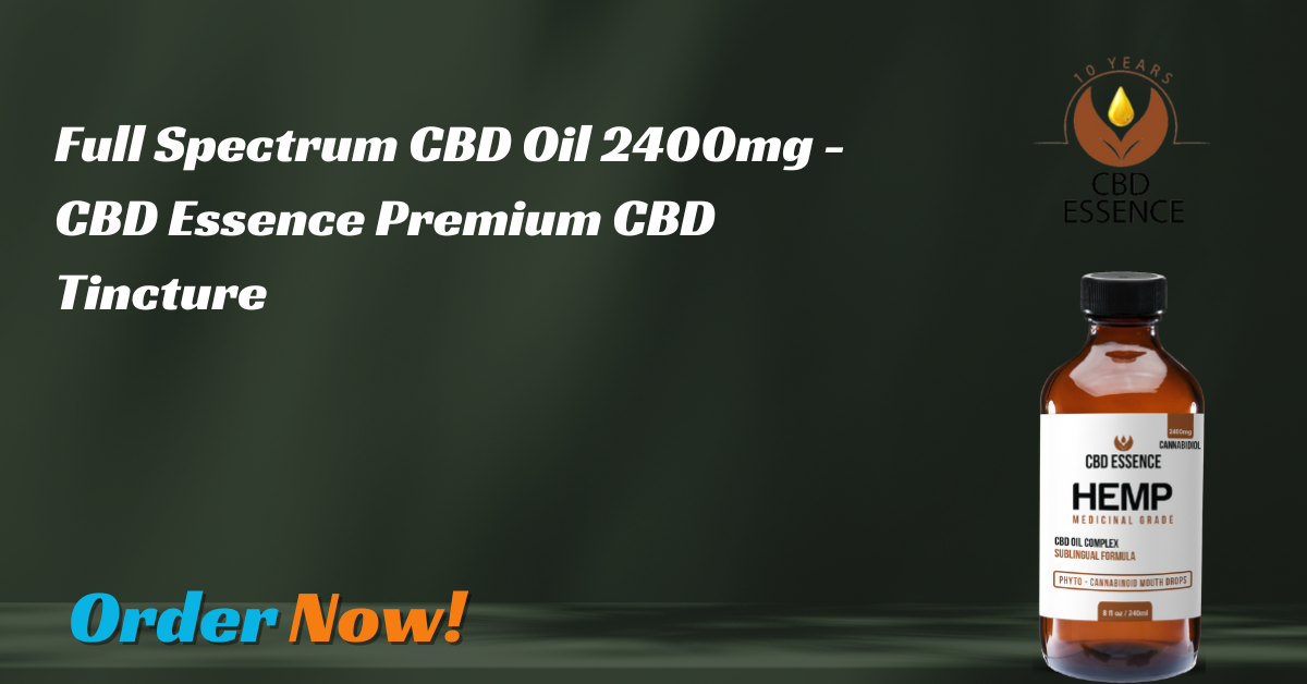 Full Spectrum CBD Oil 2400mg – CBD Essence Premium CBD Tincture