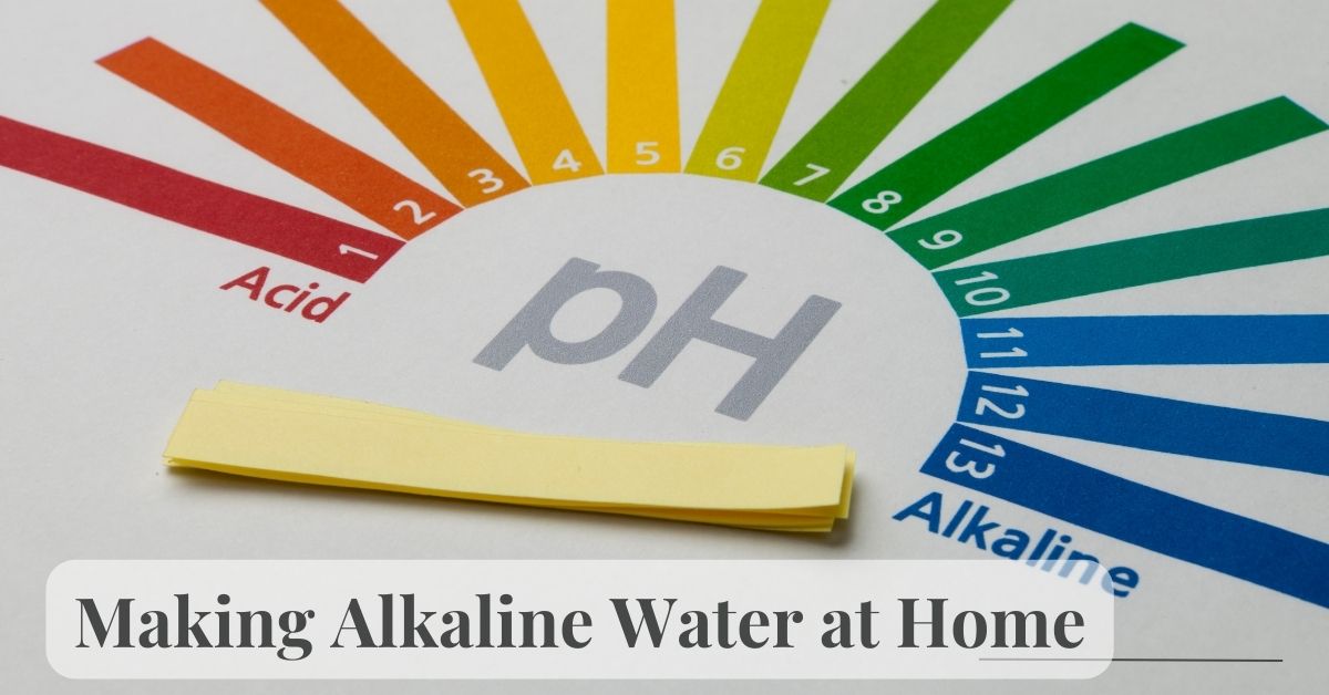 Making Alkaline Water at Home – Get Healthy Life