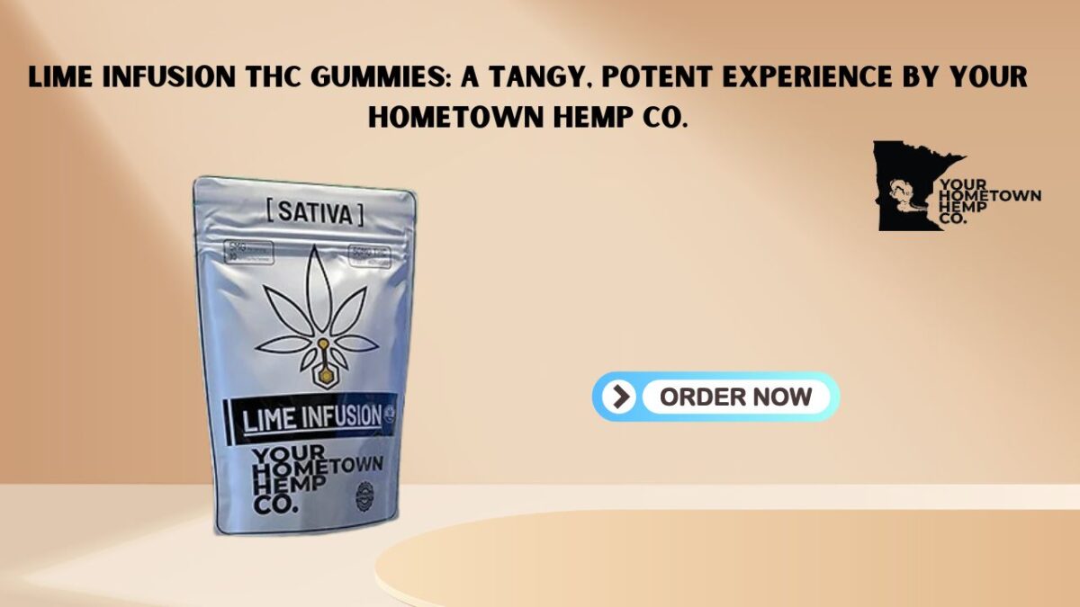 Lime Infusion THC Gummies: A Tangy, Potent Experience by Your Hometown Hemp Co.