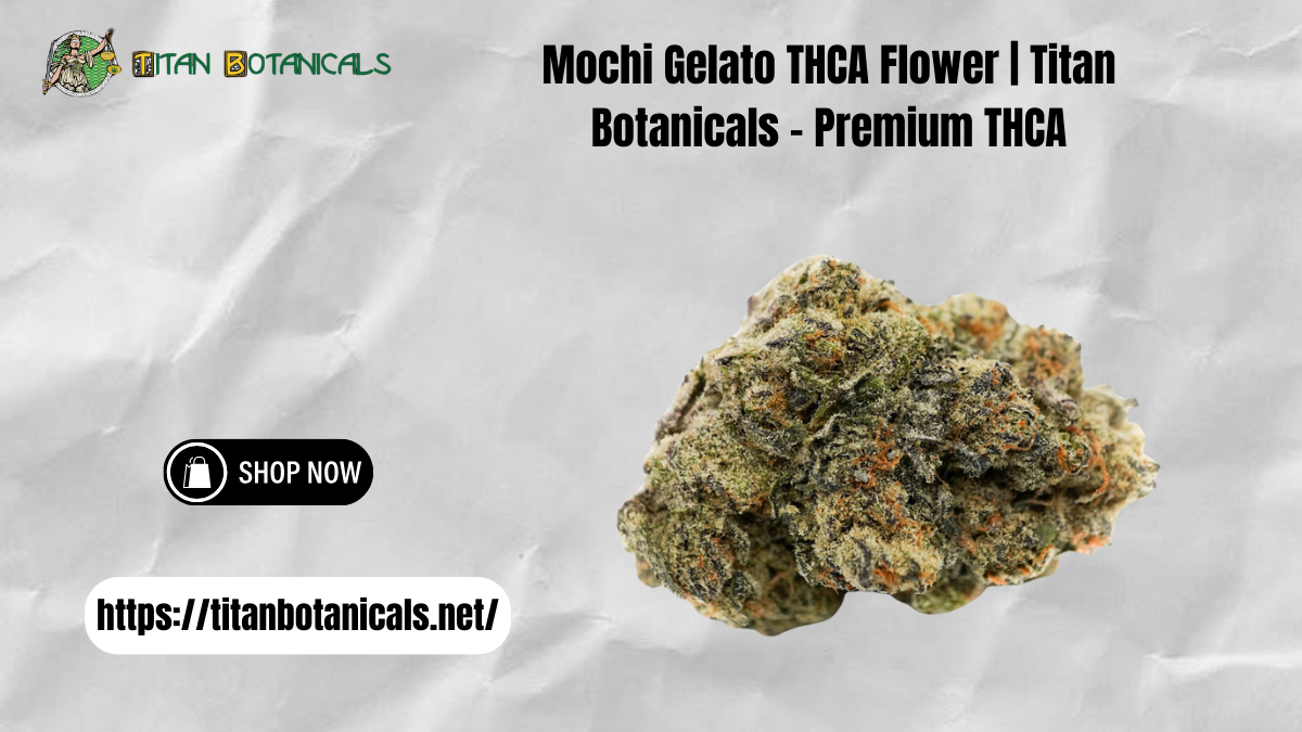 Mochi Gelato THCA Flower | Titan Botanicals – Premium THCA