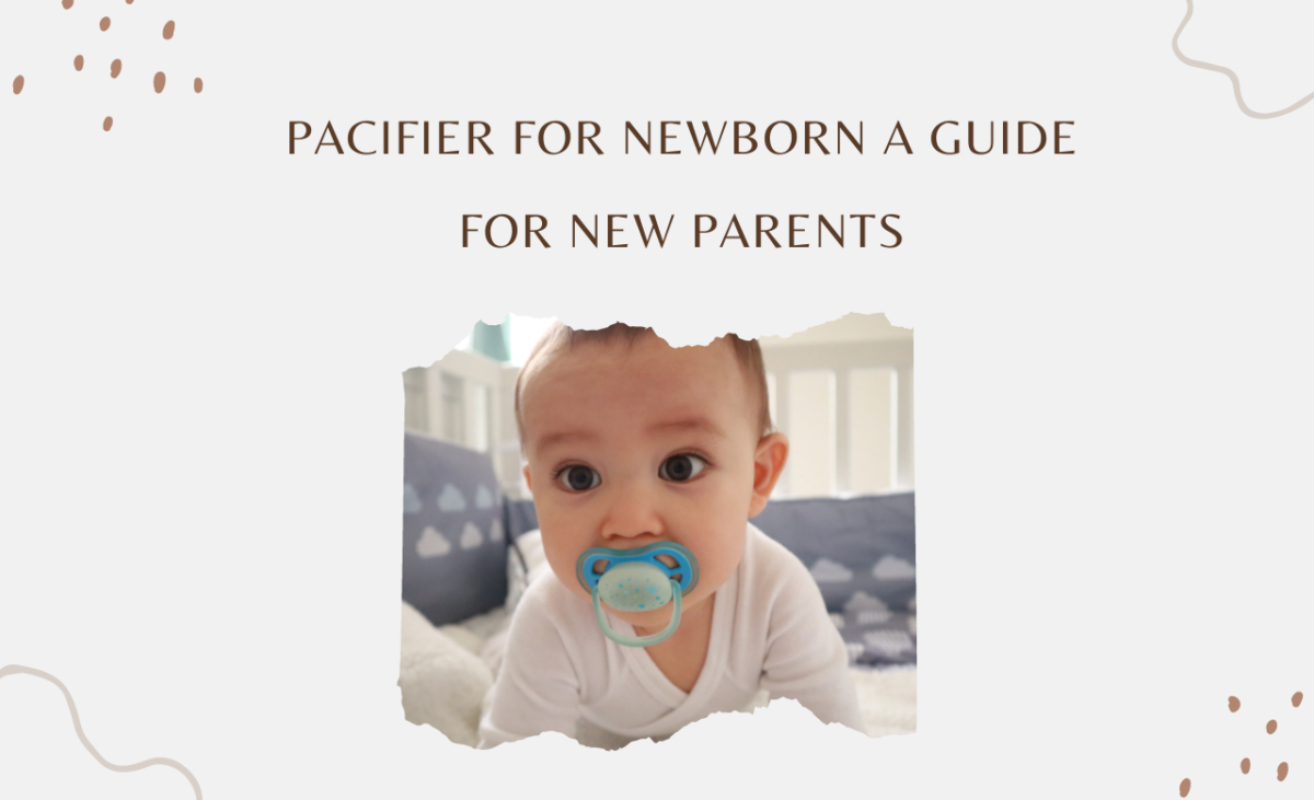Pacifier for Newborn A Guide for New Parents
