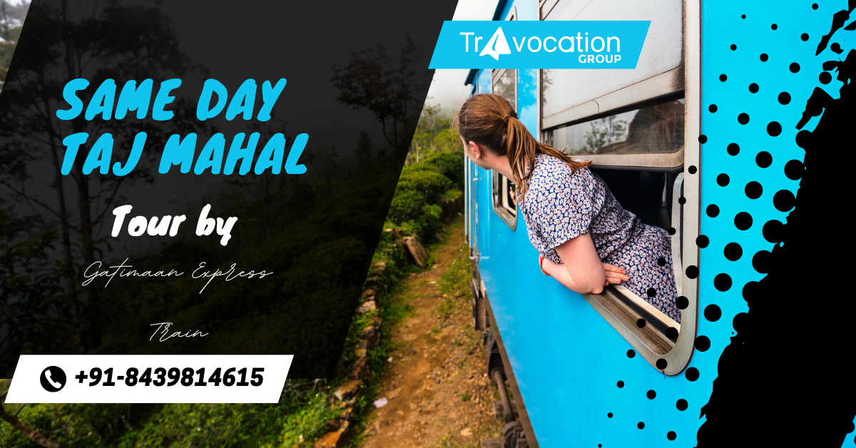 Same Day Taj Mahal Tour by Gatimaan Express Train