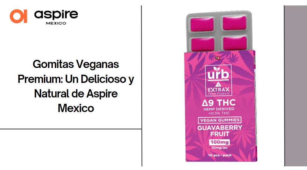 Gomitas Veganas Premium: Un Delicioso y Natural de Aspire Mexico