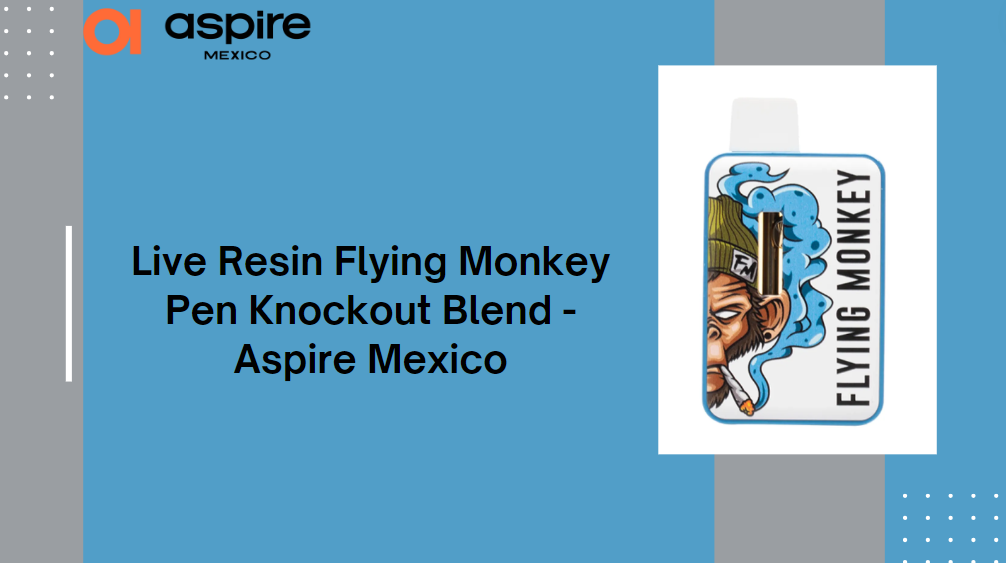 Live Resin Flying Monkey Pen Knockout Blend – Aspire Mexico