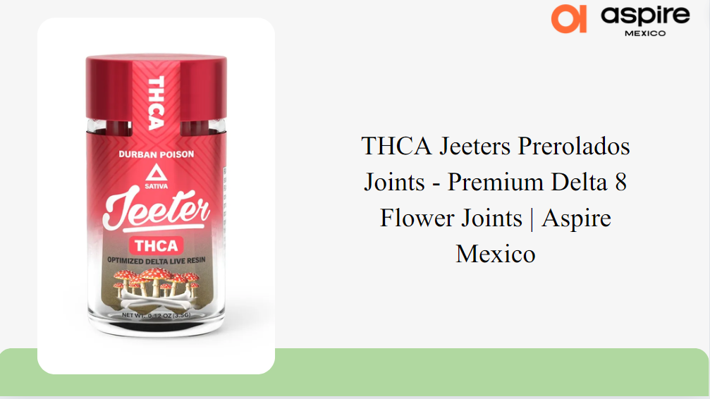 THCA Jeeters Prerolados Joints – Premium Delta 8 Flower Joints | Aspire Mexico