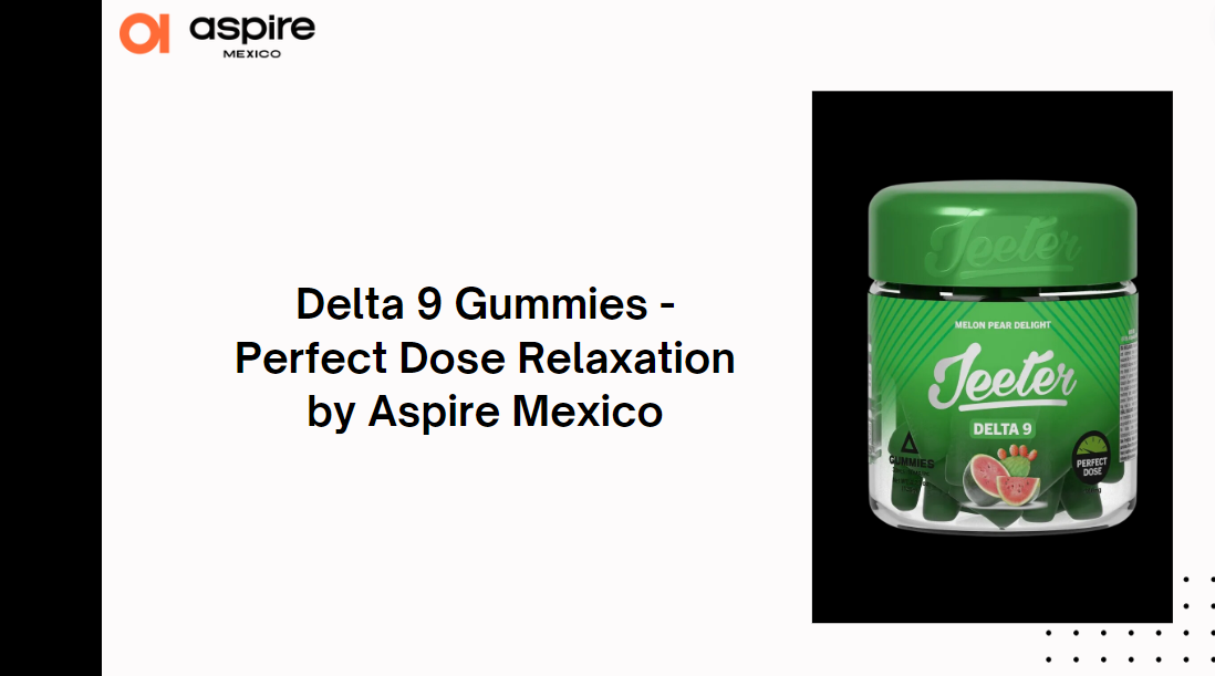 Delta 9 Gummies – Perfect Dose Relaxation by Aspire Mexico