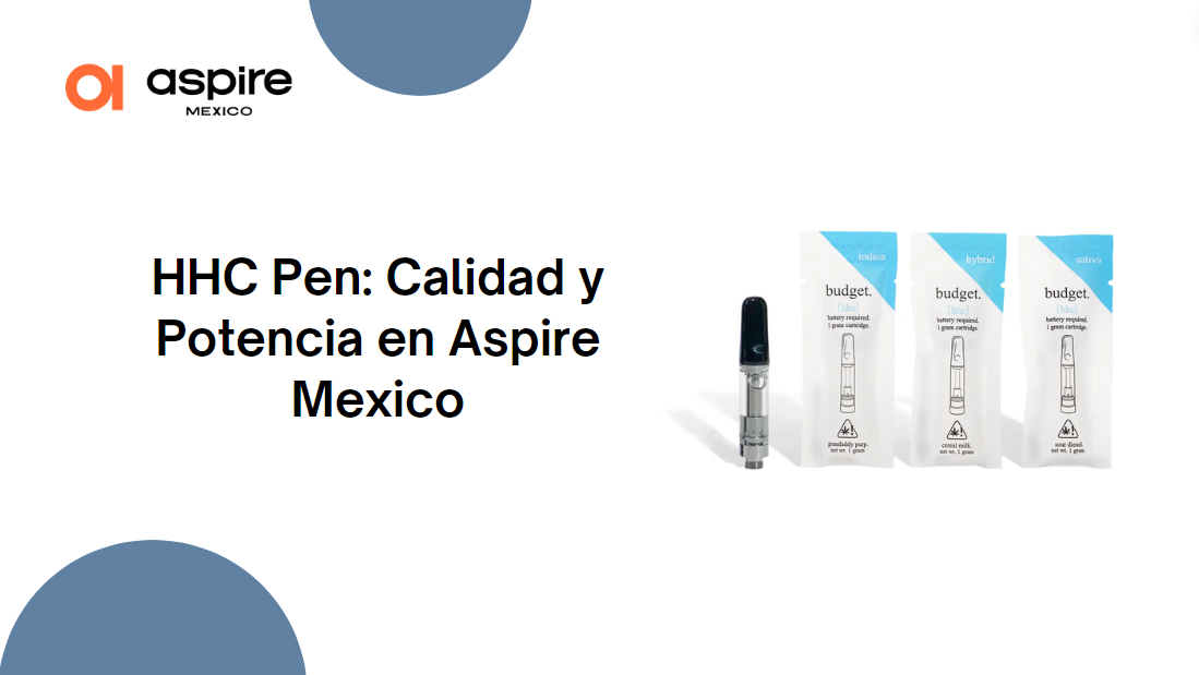 HHC Pen: Calidad y Potencia en Aspire Mexico