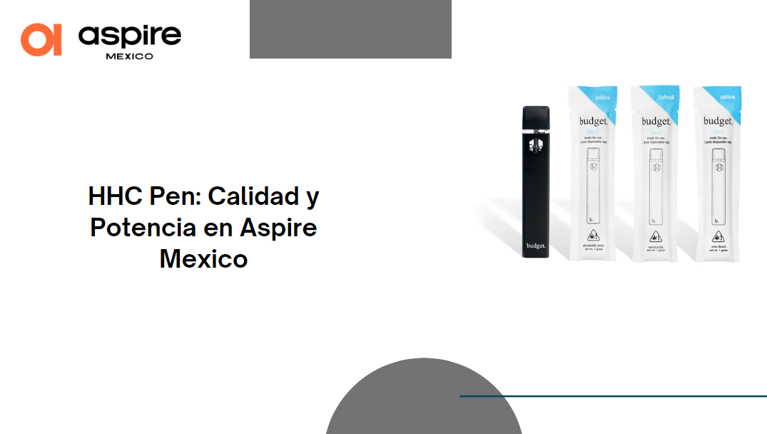 HHC Pen: Calidad y Potencia en Aspire Mexico