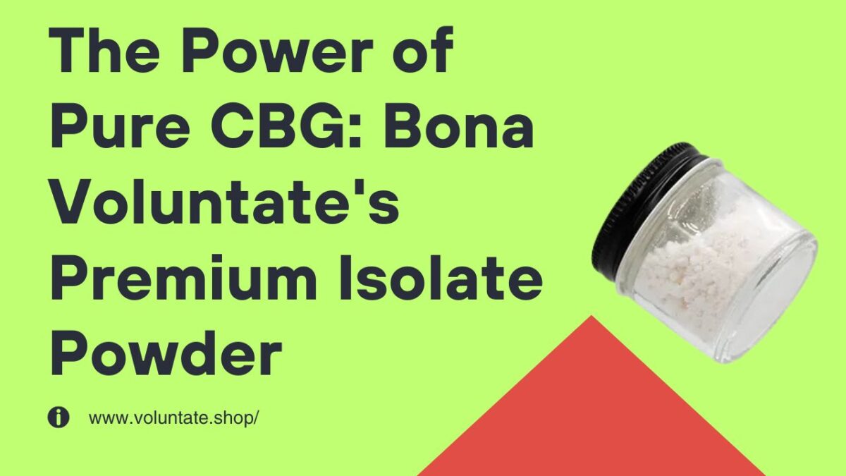 The Power of Pure CBG: Bona Voluntate’s Premium Isolate Powder