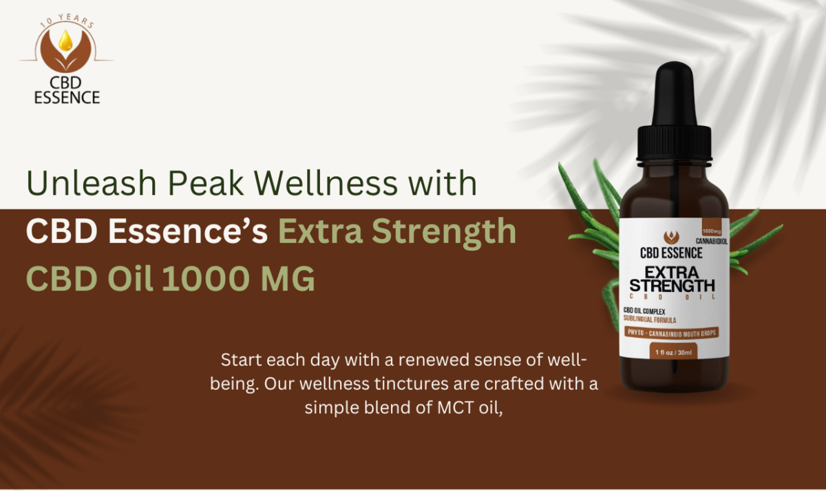 Unleash Peak Wellness with CBD Essence’s Extra Strength CBD Oil 1000 MG