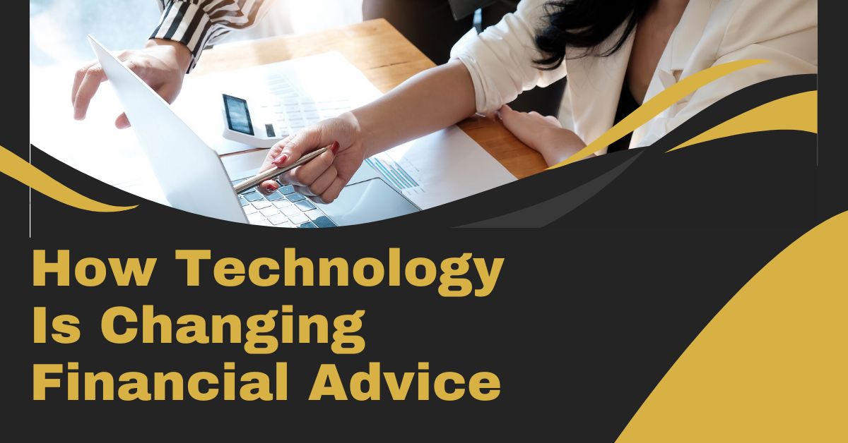 How Technology Is Changing Financial Advice