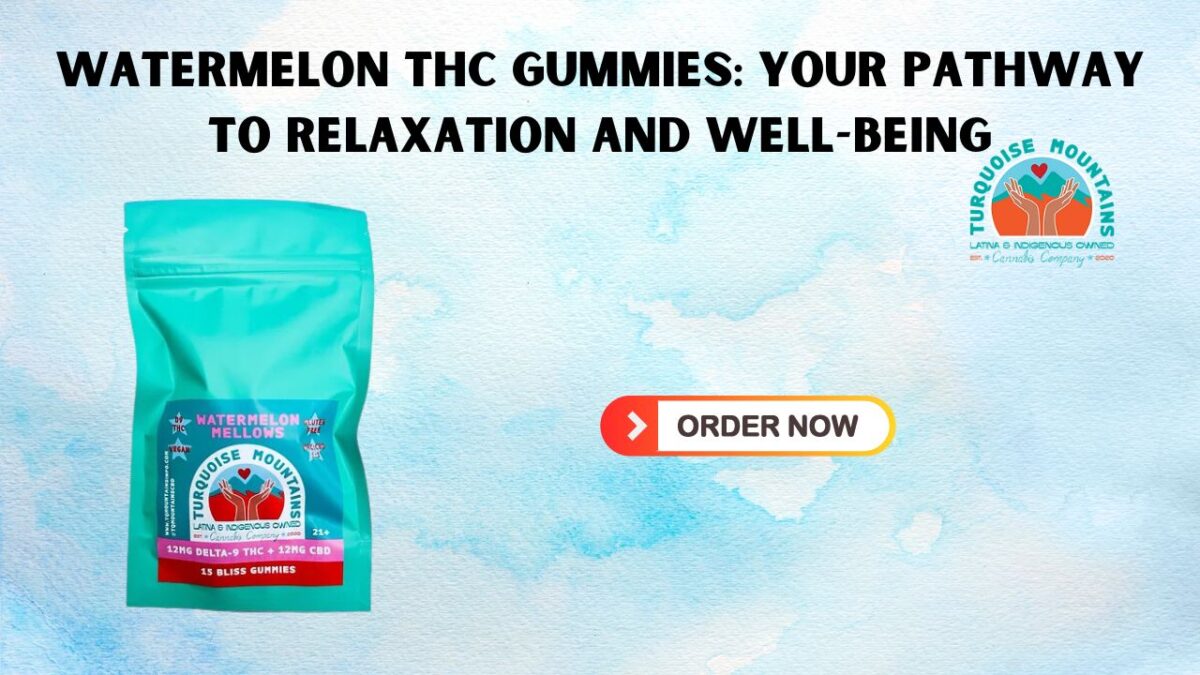 Watermelon THC Gummies: Your Pathway to Relaxation and Well-Being