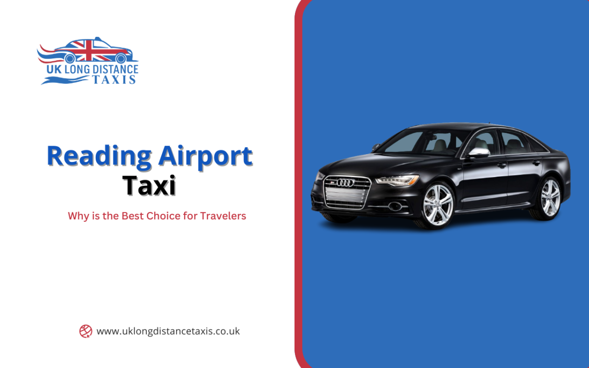 Why Reading Airport Taxi is the Best Choice for Travelers