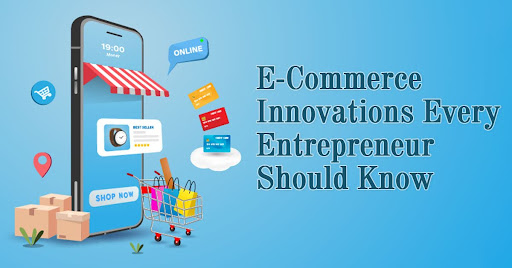 E-commerce Innovations Every Entrepreneur Should Know