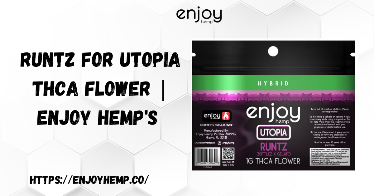 Runtz for Utopia THCA Flower | Enjoy Hemp’s 