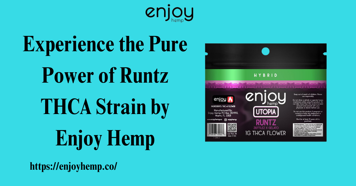 Experience the Pure Power of Runtz THCA Strain by Enjoy Hemp