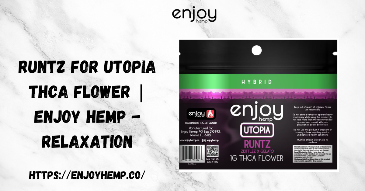 Runtz for Utopia THCA Flower | Enjoy Hemp – Relaxation