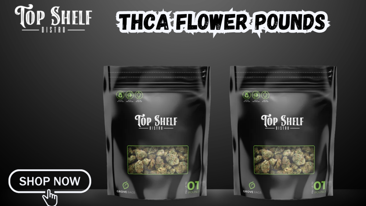 Elevate Your CBD Experience with THCA Flower Pounds from Top Shelf Distro