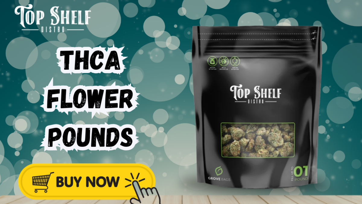 Exploring the World of THCA Flower Pounds: Why Top Shelf Distro is Your Best Choice