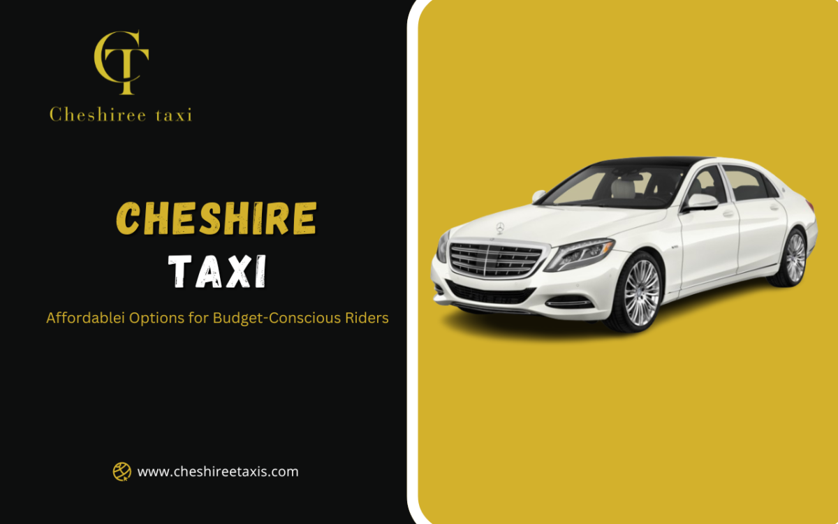 Affordable Cheshire Taxi Options for Budget-Conscious Riders