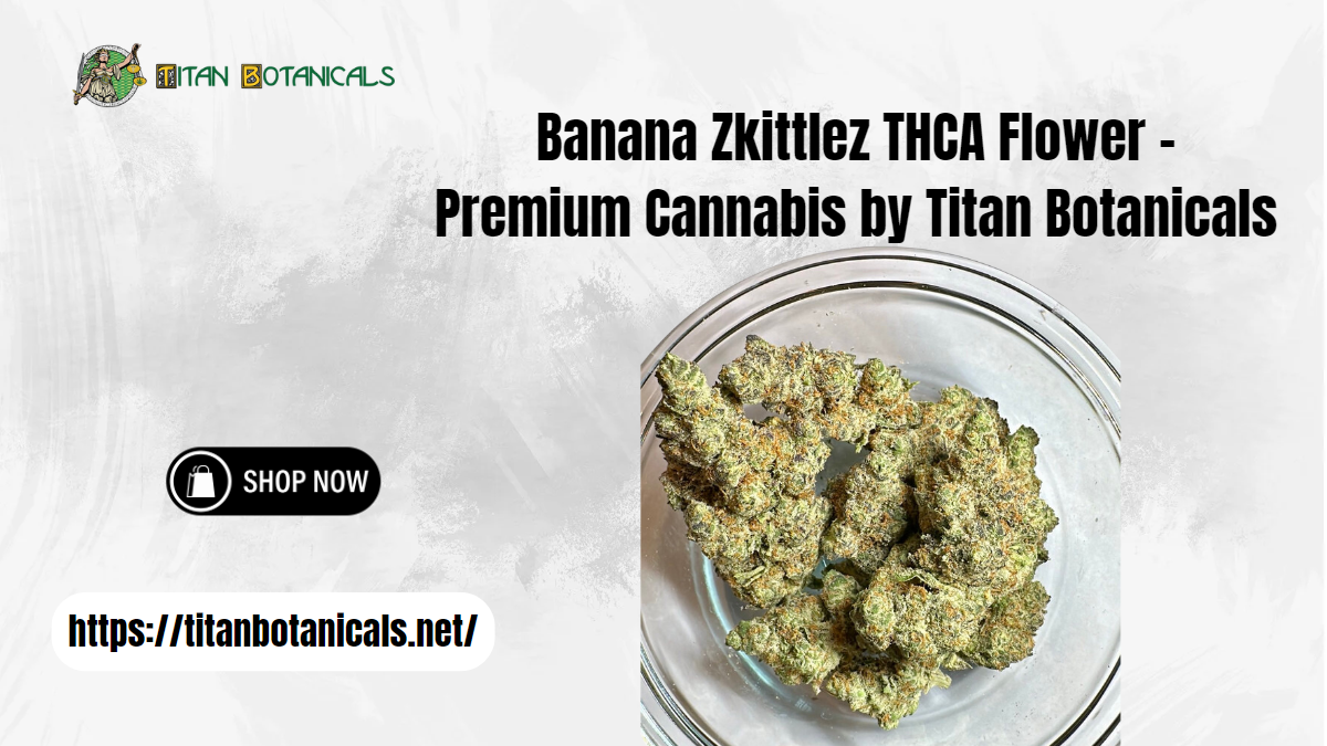 Banana Zkittlez THCA Flower – Premium Cannabis by Titan Botanicals