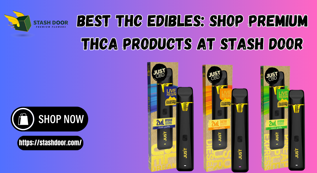 Best THC Edibles: Shop Premium THCA Products at Stash Door