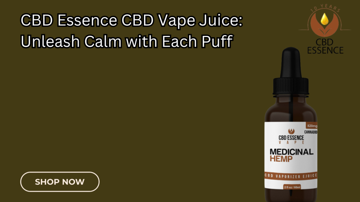 CBD Essence CBD Vape Juice: Unleash Calm with Each Puff