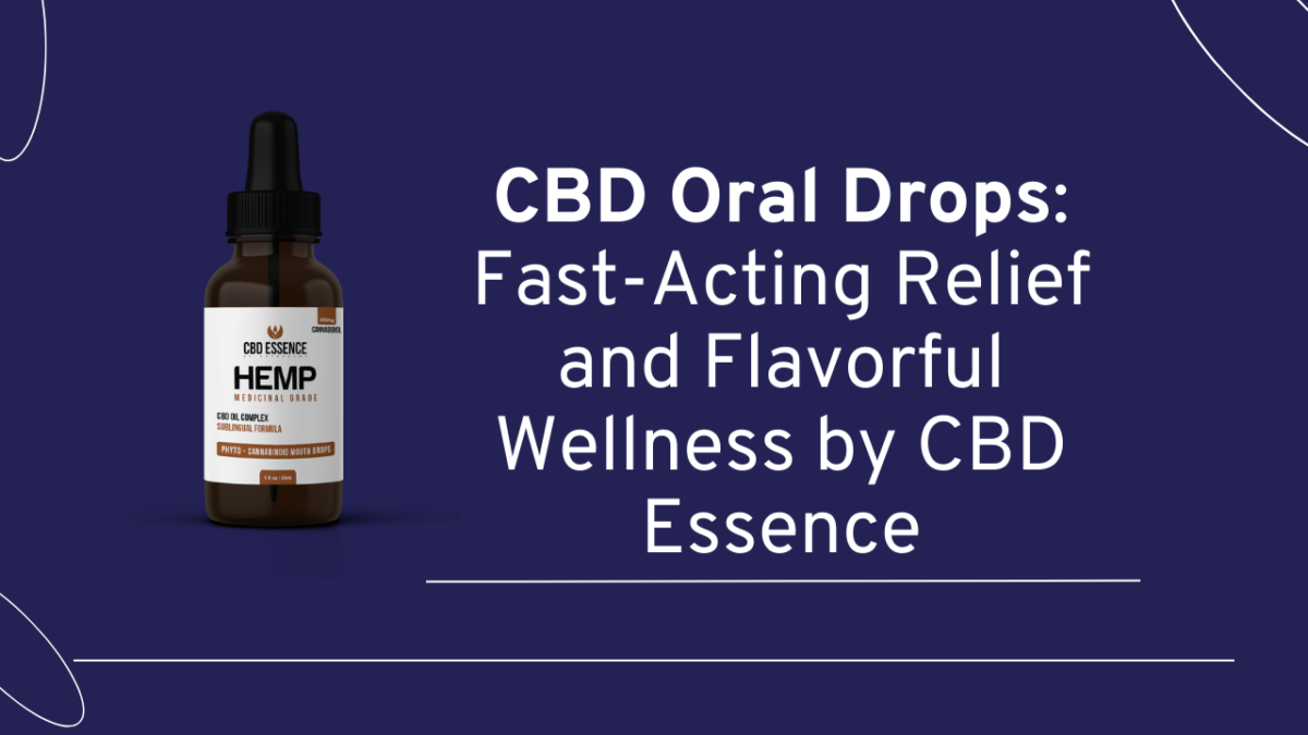 CBD Oral Drops: Fast-Acting Relief and Flavorful Wellness by CBD Essence