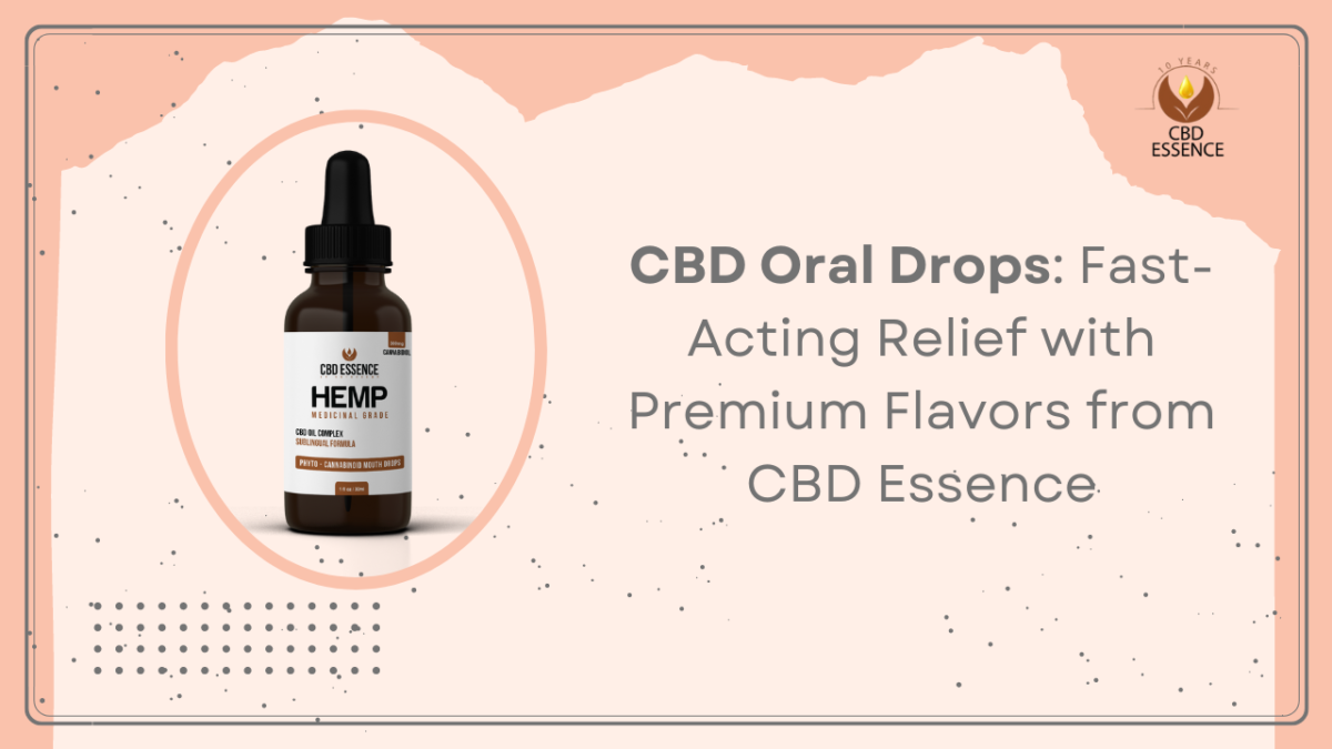 CBD Oral Drops: Fast-Acting Relief with Premium Flavors from CBD Essence