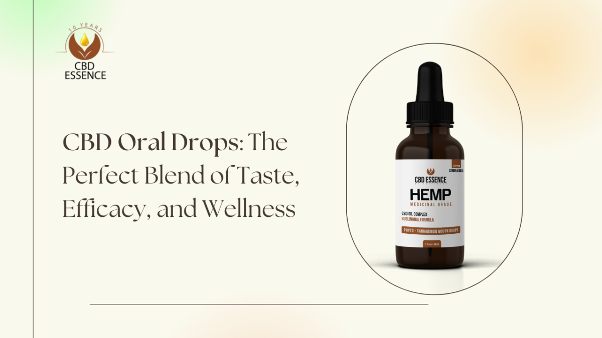 CBD Oral Drops: The Perfect Blend of Taste, Efficacy, and Wellness