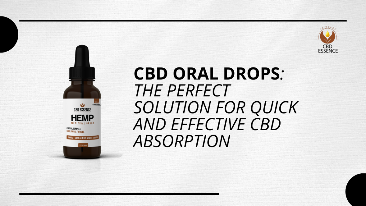 CBD Oral Drops: The Perfect Solution for Quick and Effective CBD Absorption