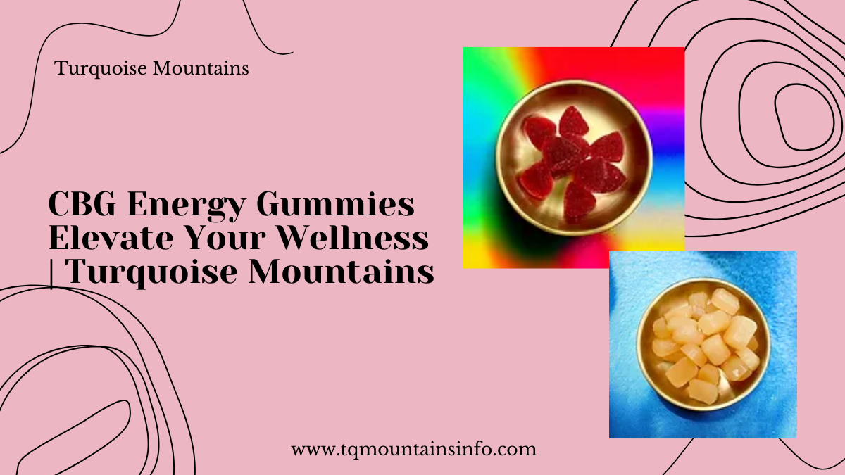 CBG Energy Gummies – Elevate Your Wellness | Turquoise Mountains