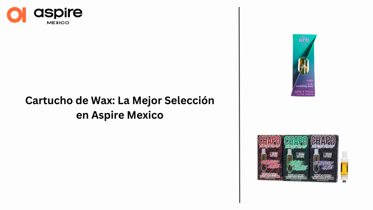 Cartucho de Wax: La Mejor Selección en Aspire Mexico