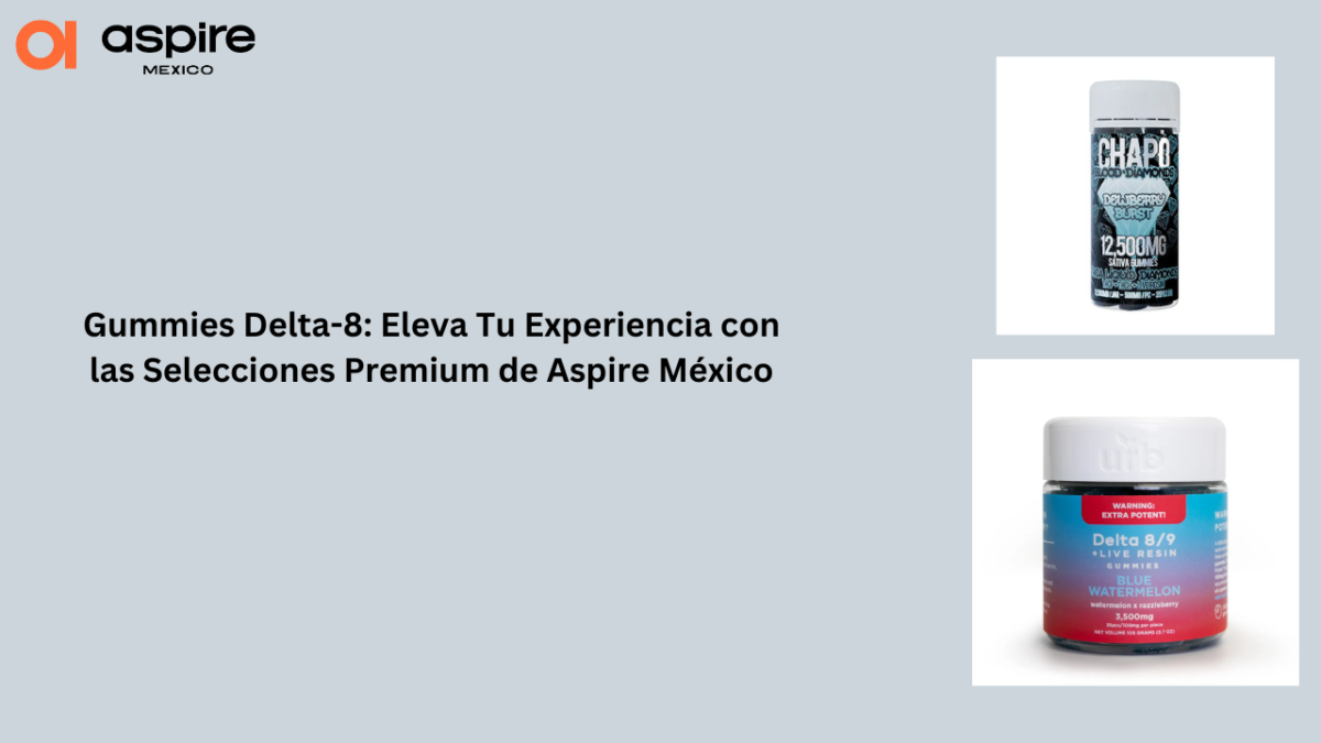 Gummies Delta-8: Eleva Tu Experiencia con las Selecciones Premium de Aspire México