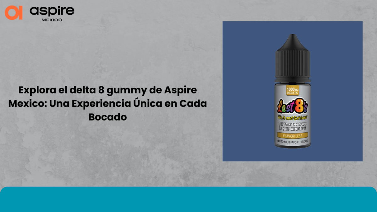 Explora el delta 8 gummy de Aspire Mexico: Una Experiencia Única en Cada Bocado