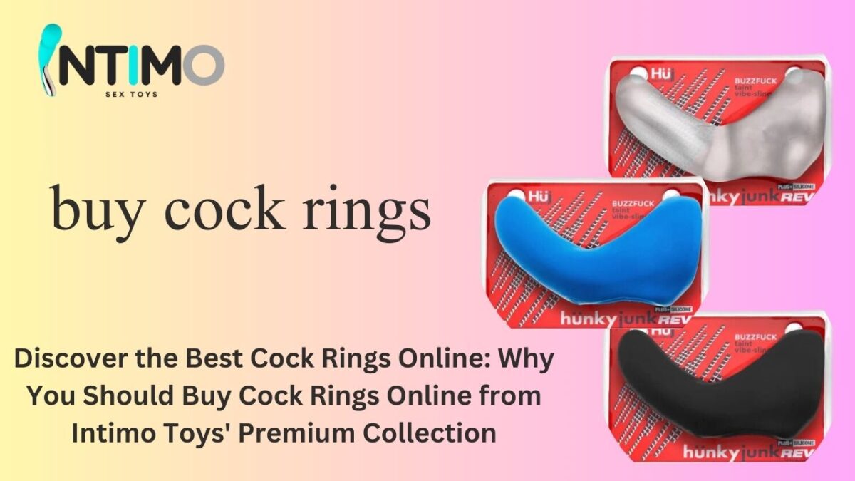 Discover the Best Cock Rings Online: Why You Should Buy Cock Rings Online from Intimo Toys’ Premium Collection