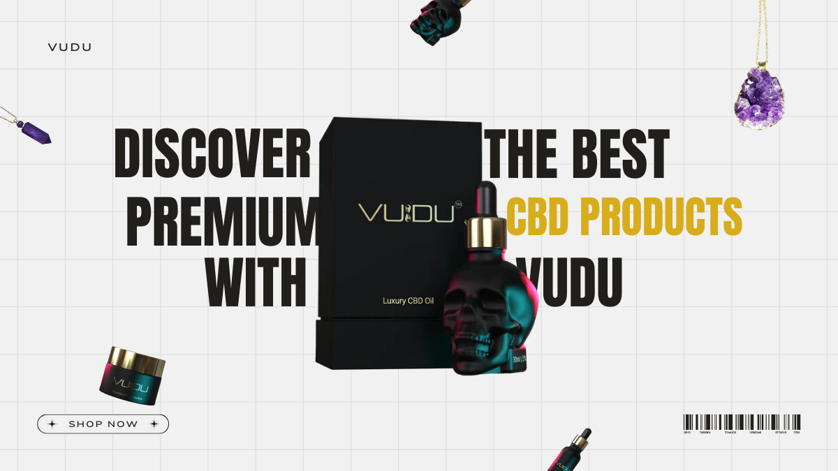 Discover the Best Premium CBD Products with VUDU