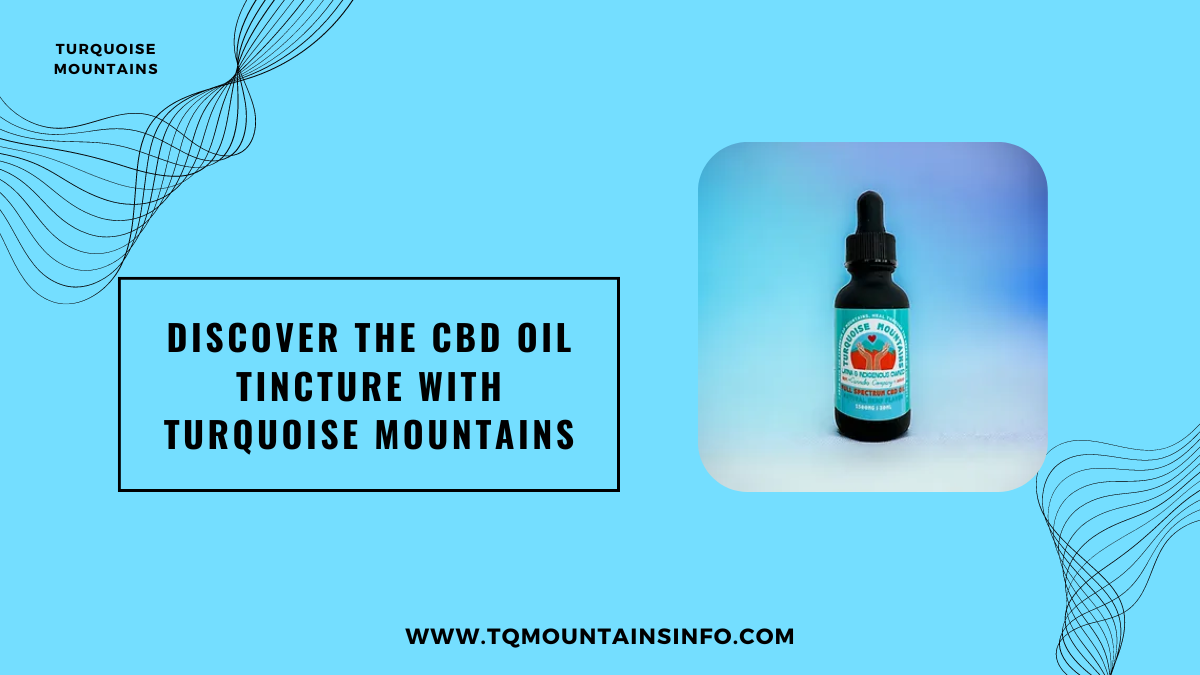 Discover the CBD Oil Tincture with Turquoise Mountains