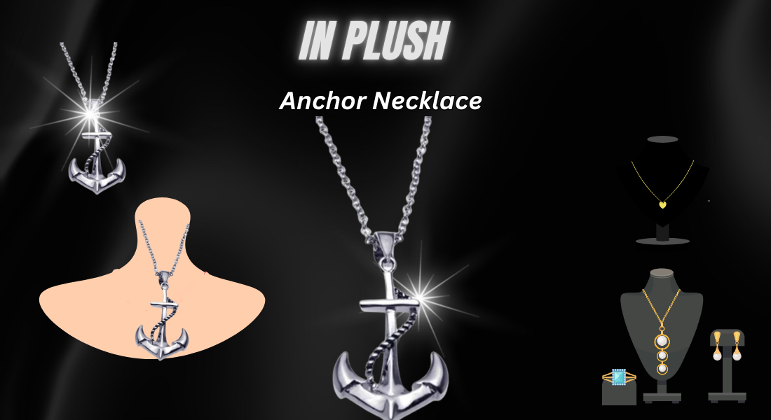 Anchor Necklace: The Perfect Symbol of Strength and Stability