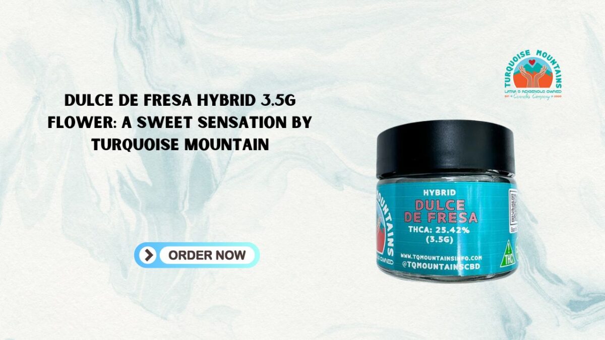 Dulce De Fresa Hybrid 3.5g Flower: A Sweet Sensation by Turquoise Mountain