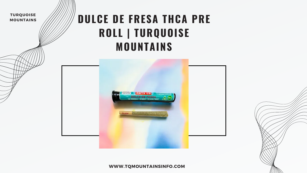 Dulce de Fresa THCA Pre Roll | Turquoise Mountains