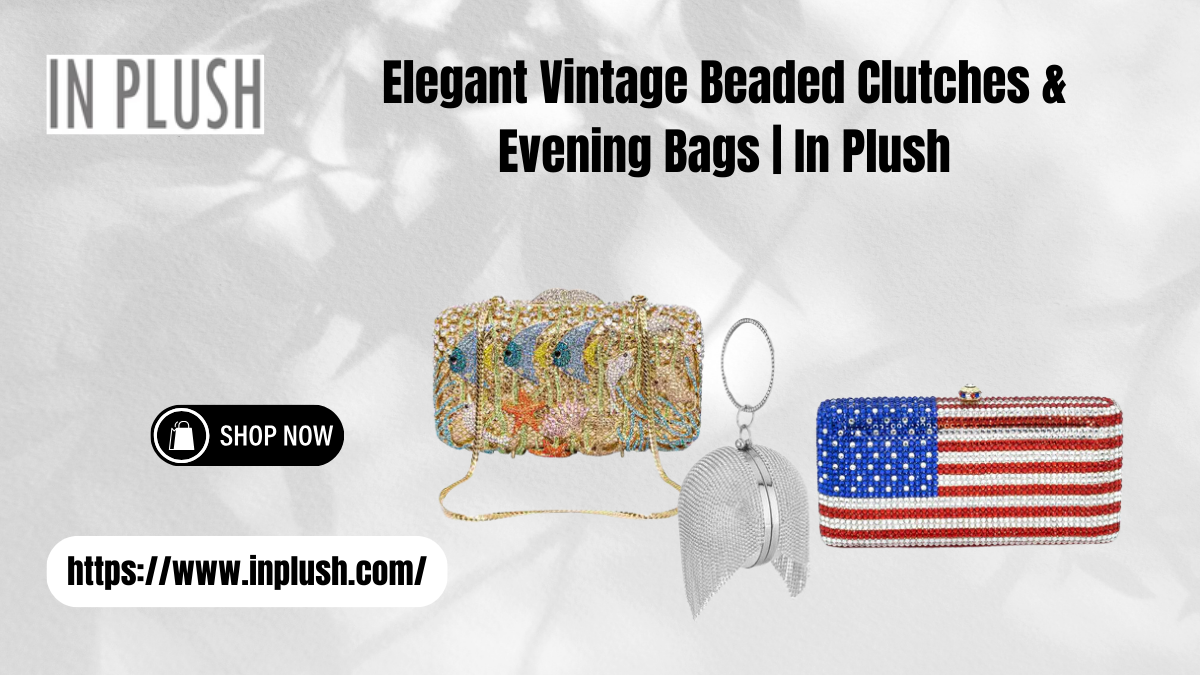 Elegant Vintage Beaded Clutches & Evening Bags | In Plush