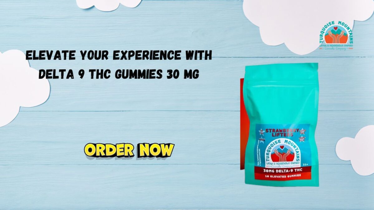 Elevate Your Experience with   Delta 9 THC Gummies 30 mg