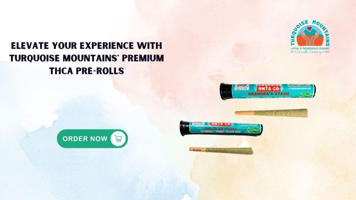 Elevate Your Experience with Turquoise Mountains’ Premium THCA Pre-Rolls