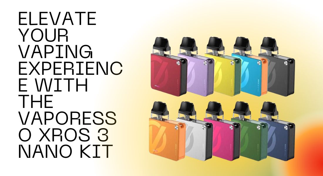 Elevate Your Vaping Experience with the Vaporesso XROS 3 Nano Kit