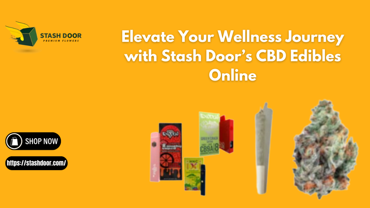 Elevate Your Wellness Journey with Stash Door’s CBD Edibles Online